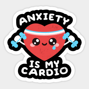 Anxiety is my cardio Sticker